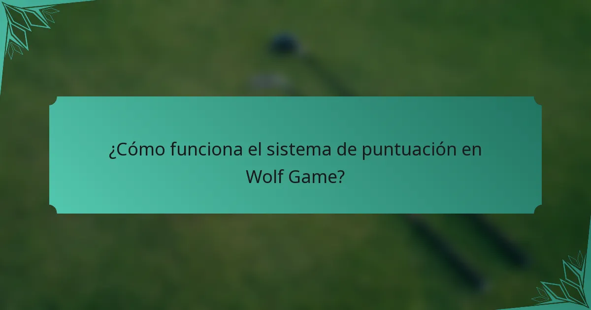 ¿Cómo funciona el sistema de puntuación en Wolf Game?