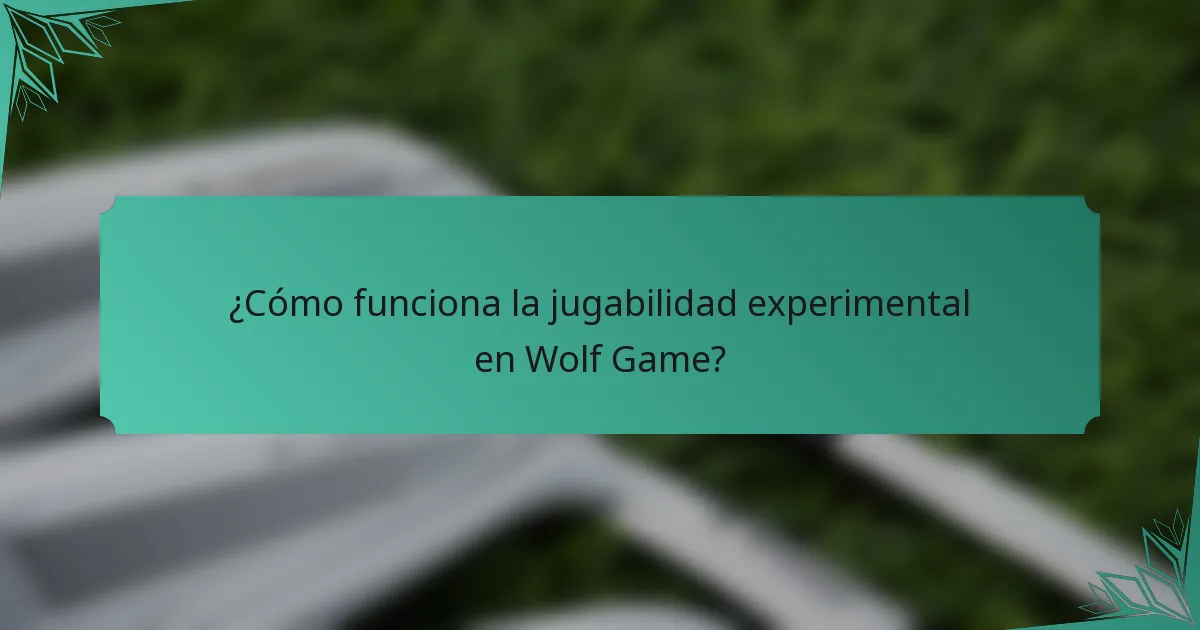 ¿Cómo funciona la jugabilidad experimental en Wolf Game?