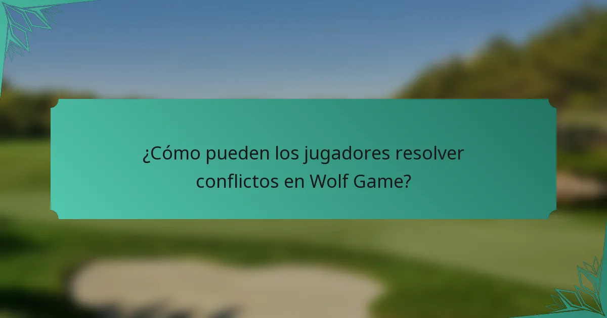 ¿Cómo pueden los jugadores resolver conflictos en Wolf Game?