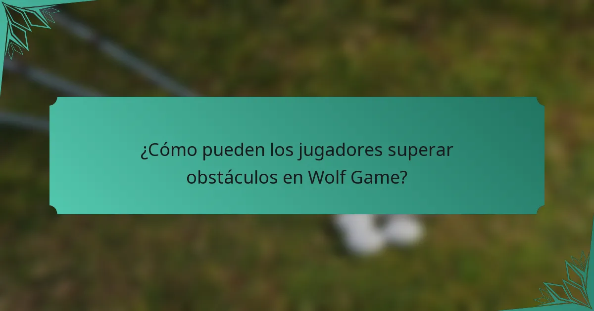 ¿Cómo pueden los jugadores superar obstáculos en Wolf Game?