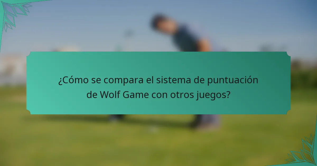 ¿Cómo se compara el sistema de puntuación de Wolf Game con otros juegos?
