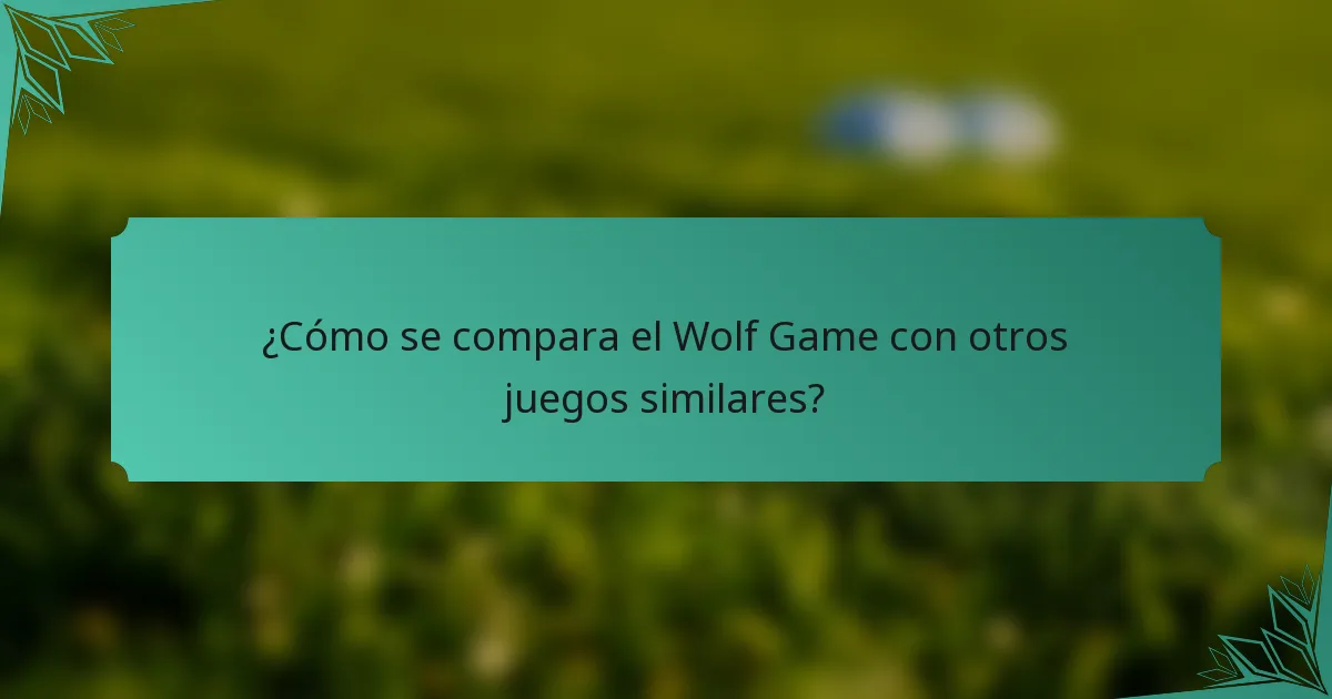 ¿Cómo se compara el Wolf Game con otros juegos similares?