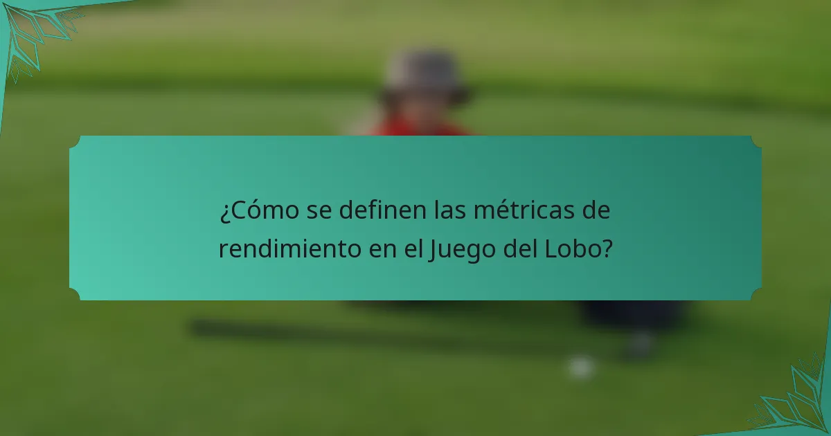 ¿Cómo se definen las métricas de rendimiento en el Juego del Lobo?