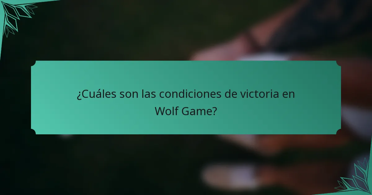 ¿Cuáles son las condiciones de victoria en Wolf Game?