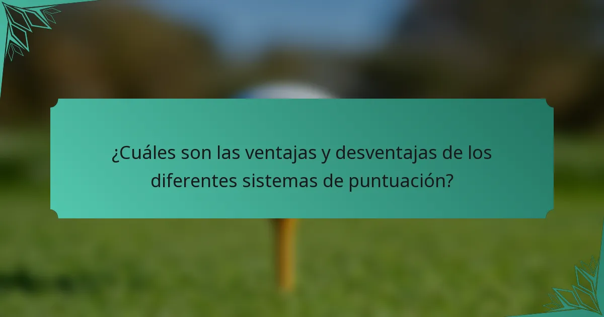 ¿Cuáles son las ventajas y desventajas de los diferentes sistemas de puntuación?