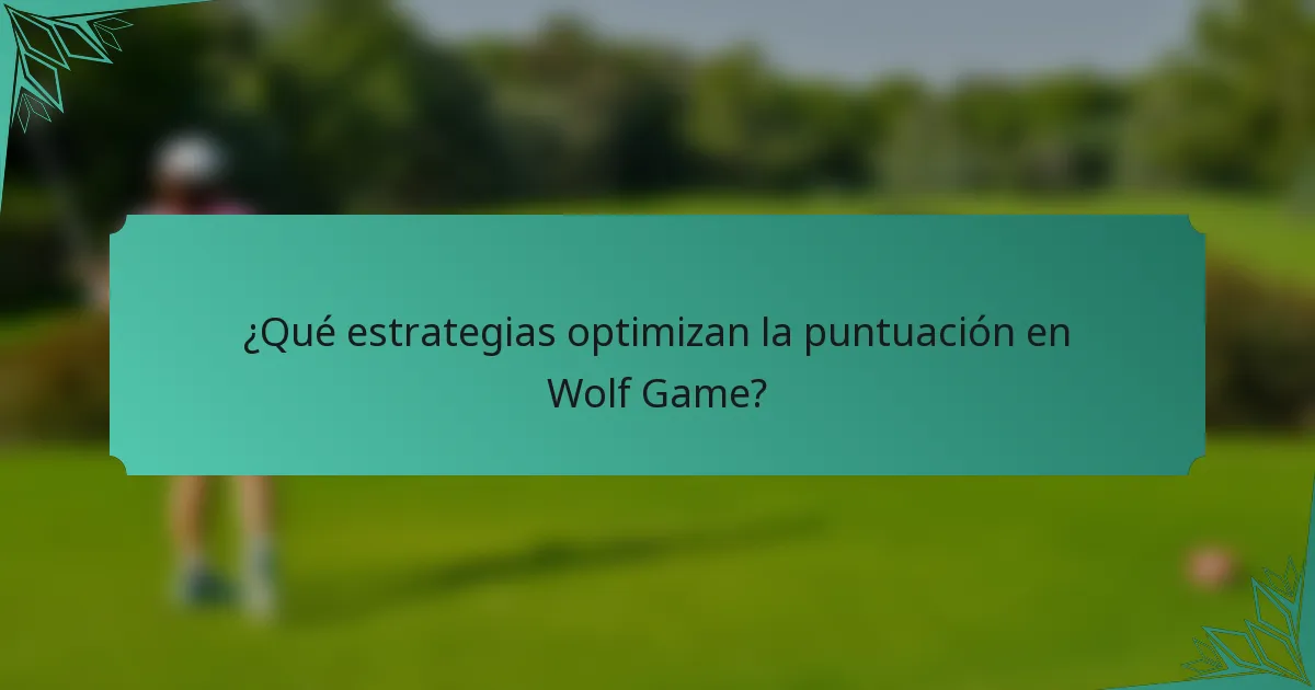 ¿Qué estrategias optimizan la puntuación en Wolf Game?